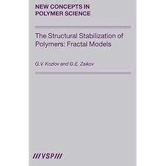 The Structural Stabilization of Polymers: Fractal Models (New Concepts in Polymer Science)