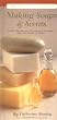 Making Soaps & Scents: Perfumes, Soaps, Splashes & Shampoos That You Can Make at Home (Life's Little Luxuries)