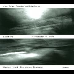 John Cage: Sonatas and Interludes; Herbert Henck: Festeburger Fantasien