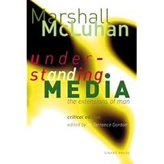 Understanding Media: The Extensions of Man : Critical Edition