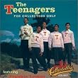 The Teenagers For Collectors Only