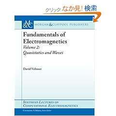 【クリックでお店のこの商品のページへ】Fundamentals Of Electromagnetics 2: Quasistatics and Waves (Synthesis Lectures on Computational Electromagnetics): David Voltmer, Constantine A. Balanis: 洋書