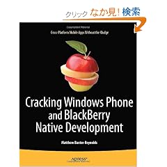 Cracking Windows Phone and BlackBerry Native Development: Cross-Platform Mobile Apps Without the Kludge