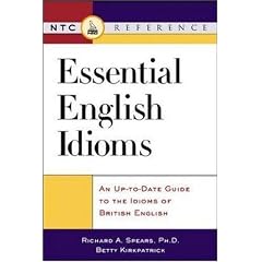 Essential English Idioms: An Up-to-Date Guide to the Idioms British English (McGraw-Hill ESL References)