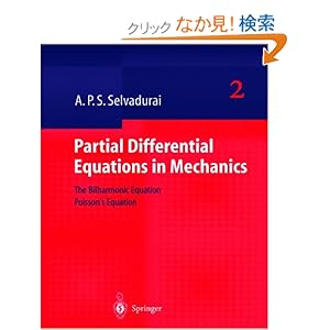 【クリックでお店のこの商品のページへ】Partial Differential Equations in Mechanics 2: The Biharmonic Equation, Poisson’s Equation: A.P.S. Selvadurai: 洋書