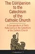 Companion to the Catechism of the Catholic Church: A Compendium of Texts Referred to in the Catechism of the Catholic Church