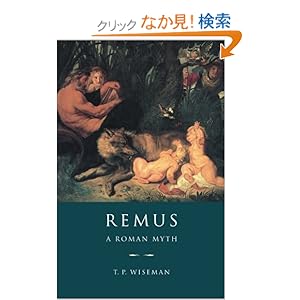 【クリックでお店のこの商品のページへ】Remus: A Roman Myth : Timothy Peter Wiseman : 洋書 : Amazon.co.jp
