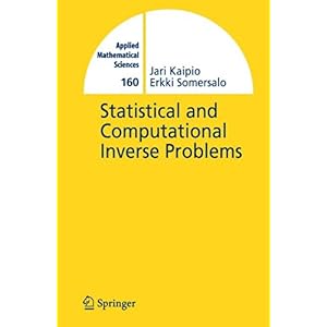 【クリックで詳細表示】Statistical and Computational Inverse Problems (Applied Mathematical Sciences) [ペーパーバック]