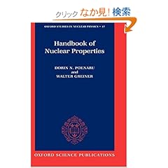 【クリックでお店のこの商品のページへ】Handbook of Nuclear Properties (Oxford Studies in Nuclear Physics): Dorin Poenaru, Walter Greiner: 洋書