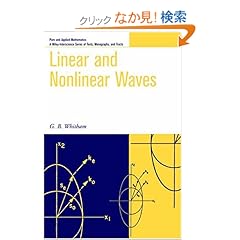 【クリックでお店のこの商品のページへ】Linear and Nonlinear Waves (Pure and Applied Mathematics: A Wiley Series of Texts, Monographs and Tracts): G. B. Whitham: 洋書