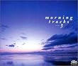 MORNING TRACKS3