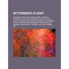 Bittorrent-Client: Freie Bittorrent-Software, Opera, Shareaza, Torrent, Liste Von Bittorrent-Clients, Deluge, Vuze, Transmission, Ktorren
