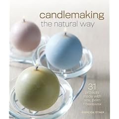 Candlemaking the Natural Way: 31 Projects Made with Soy, Palm & Beeswax