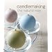 Candlemaking the Natural Way: 31 Projects Made with Soy, Palm & Beeswax