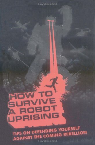  How To Survive A Robot Uprising