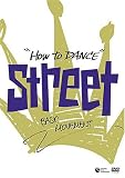 How to Dance STREET-�����̊�{- [DVD]