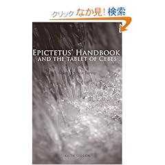 【クリックでお店のこの商品のページへ】Epictetus’ Handbook and the Tablet of Cebes: Guides to Stoic Living: Keith Seddon: 洋書