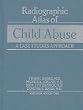 Radiographic Atlas of Child Abuse: A Case Studies Approach