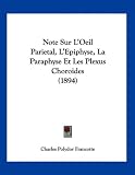 [Livre] Note Sur L'Oeil Parietal, L'Epiphyse, La Paraphyse Et Les Plexus Choroides (1894)