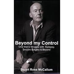 Beyond My Control: One Man's Struggle With Epilepsy, Seizure Surgery & Beyond