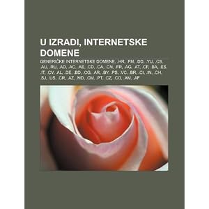 【クリックで詳細表示】U Izradi， Internetske Domene： Generi？ke Internetske Domene， .HR， .FM， .DD， .Yu， .CS， .Au， .Ru， .Ad， .AC， .Ae， .CD， .CA， .Cn， .Fr， .AG， .AT， .Cf [ペーパーバック]