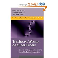 【クリックでお店のこの商品のページへ】The Social World of Older People: Understanding Loneliness and Social Isolation in Later Life (Growing Older)