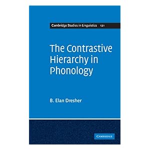 【クリックでお店のこの商品のページへ】The Contrastive Hierarchy in Phonology (Cambridge Studies in Linguistics) [Kindle版]