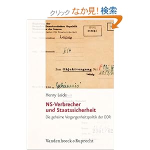 【クリックでお店のこの商品のページへ】NS-Verbrecher Und Staatssicherheit: Die Geheime Vergangenheitspolitik Der DDR (Analysen Und Dokumente): Henry Leide: 洋書