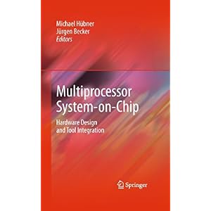 【クリックで詳細表示】Multiprocessor System-on-Chip： Hardware Design and Tool Integration [ハードカバー]