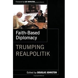 【クリックで詳細表示】Faith-Based Diplomacy： Trumping Realpolitik： Douglas Johnston： 洋書