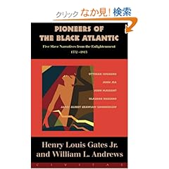 【クリックでお店のこの商品のページへ】Pioneers Of The Black Atlantic: Five Slave Narratives, 1772-1815: Henry Louis Gates Jr., William L. Andrews: 洋書