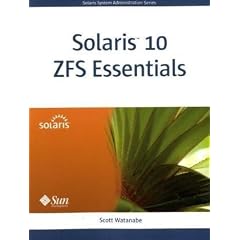 Solaris 10 ZFS Essentials (Oracle Solaris System Administration Series)