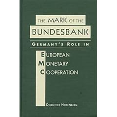 The Mark of the Bundesbank: Germany's Role in European Monetary Cooperation