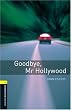 Goodbye, Mr Hollywood: Stage 1 (Oxford Bookworms Library)