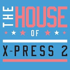 THE HOUSE OF X-PRESS 2 (+ 2 Bonus Tracks)