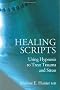Healing Scripts: Using Hypnosis to Treat Trauma and Stress