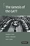 The Genesis of the GATT (The American Law Institute Reporters Studies on WTO Law)