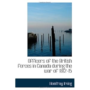 【クリックで詳細表示】Officers of the British forces in Canada during the war of 1812-15