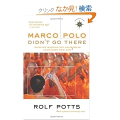 Marco Polo Didn't Go There: Stories and Revelations from One Decade as a Postmodern Travel Writer (Travelers' Tales Guides)
