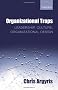 Organizational Traps: Leadership, Culture, Organizational Design