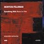 Morton Feldman: Something Wild (Music for Film)