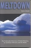 [Book] Meltdown: The Predictable Distortion of Global Warming by Scientists, Politicians, and the Media