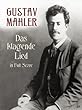 Mahler: Das Klagende Lied: The Song of Lament : Cantata for Soprano, Alto and Tenor Solo, Mixed Chorus and Large Orchestra in Full Score