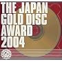 THE JAPAN GOLD DISC AWARD 2004(CCCD)