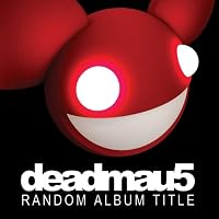 デッドマウス Deadmau5 Random Album