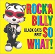 �qCOLEZO!�r�uROCK�fA BILLY SO WHAT!�vBLACK CATS BEST
