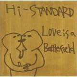 Love Is a BattlefieldHi-STANDARD�ɂ��