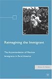 [B&uuml;cher] Reimagining the Immigrant: The Accommodation of Mexican Immigrants in Rural America