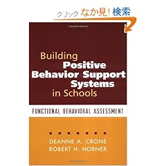 Building Positive Behavior Support Systems in Schools: Functional Behavioral Assessment