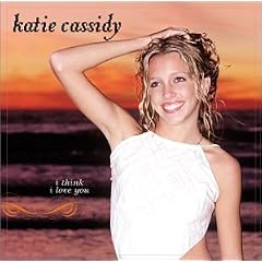 I Think I Love You / Katie Cassidy 